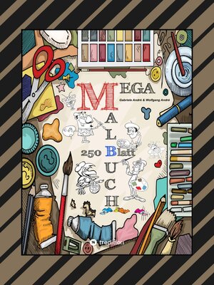 cover image of MEGA MALBUCH--LUSTIGE MOTIVE ZUM AUSMALEN--VERSCHIEDENE THEMENWELTEN--FÖRDERUNG DER KREATIVITÄT